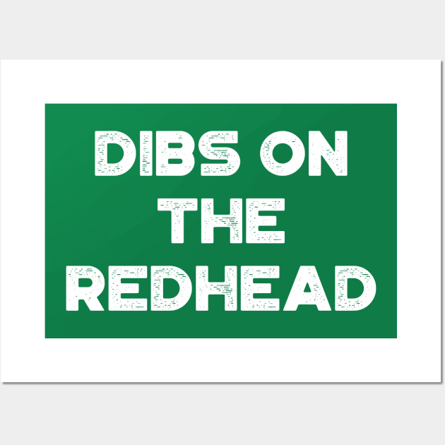 Dibs On The Redhead White Funny St. Patrick's Day Wall Art by truffela